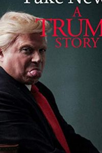 Фейк Ньюс: История Трампа (2020)